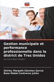 Gestion municipale et performance professionnelle dans le district de Tres Unidos