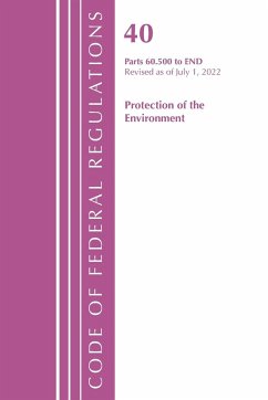 Code of Federal Regulations, Title 40 Protection of the Environment 60.500-END, Revised as of July 1, 2021 - Office Of The Federal Register (U.S.)