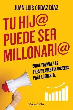 Tu hij@ puede ser millonari@ - Ordaz Diaz, Juan Luis