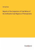 Reports of the Inspectors of Coal Mines of the Anthracite Coal Regions of Pennsylvania