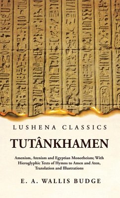 Cover Tutânkhamen Amenism, Atenism and Egyptian Monotheism; With Hieroglyphic Texts of Hymns to Amen and Aten, Translation and Illustrations