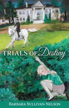 Trials of Destiny - Sullivan-Nelson, Barbara