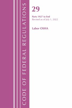 Code of Federal Regulations, Title 29 Labor/OSHA 1927-End, Revised as of July 1, 2022 - Office Of The Federal Register (U.S.)