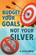 Budget Your Goals Not Your Silver - Bild 1