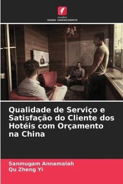 Qualidade de Serviço e Satisfação do Cliente dos Hotéis com Orçamento na China - Annamalah, Sanmugam;Zheng Yi, Qu