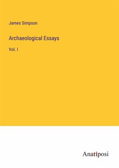 Archaeological Essays - Simpson, James