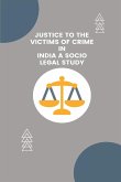 Justice To The Victims Of Crime In India A Socio Legal Study