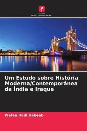 Um Estudo sobre História Moderna/Contemporânea da Índia e Iraque Um Estudo sobre História Moderna/Contemporânea da Índia e Iraque