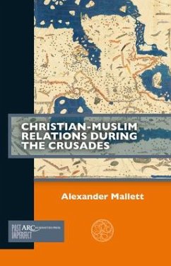 Christian-Muslim Relations During the Crusades - Mallett, Alex