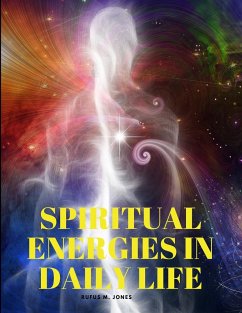 Spiritual Energies in Daily Life - Rufus M. Jones