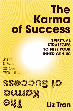 The Karma of Success: Spiritual Strategies to Free Your Inner Genius - Tran, Liz