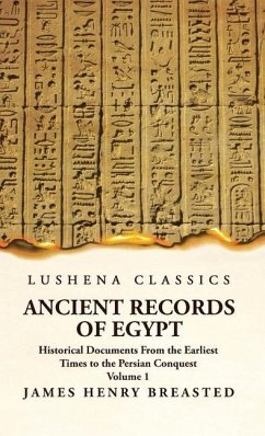 Ancient Records of Egypt Historical Documents From the Earliest Times to the Persian Conquest Volume 1 - James Henry Breasted