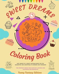 Sweet Dreams Coloring Book   Lovely Designs Of Delicious Sweets, Ice Creams, Cakes   Perfect Gift For Kids And Teens - Editions, Funny Fantasy