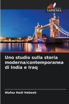 Uno studio sulla storia moderna/contemporanea di India e Iraq - Habeeb, Wafaa Hadi