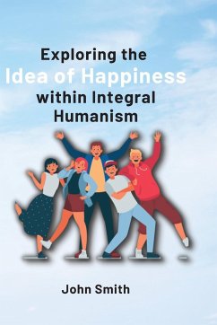 Exploring the Idea of Happiness within Integral Humanism - Smith, John