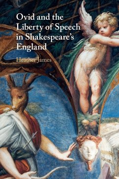 Ovid and the Liberty of Speech in Shakespeare's England - James, Heather (University of Southern California)