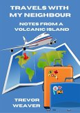 TRAVELS WITH MY NEIGHBOUR; NOTES FROM A VOLCANIC ISLAND