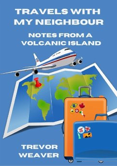 Travels with My Neighbour; Notes from a Volcanic Island - Weaver, Trevor