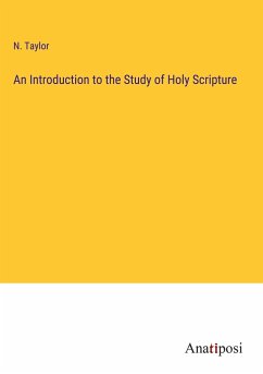 An Introduction to the Study of Holy Scripture - Taylor, N.