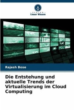 Die Entstehung und aktuelle Trends der Virtualisierung im Cloud Computing - Bose, Rajesh