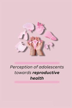 Perception of adolescents towards reproductive health - Rupinder, Kaur