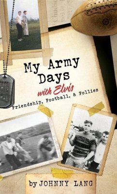 My Army Days with Elvis: Friendship, Football, & Follies - Lang, Johnny