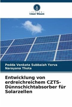 Entwicklung von erdreichreichem CZTS-Dünnschichtabsorber für Solarzellen - Yerva, Pedda Venkata Subbaiah;Thota, Narayana