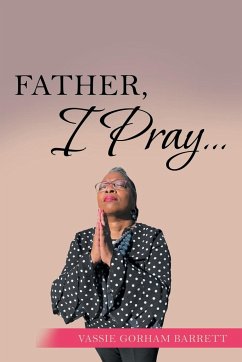 Father, I Pray... - Barrett, Vassie Gorham