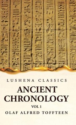 Ancient Chronology Volume 1 - Olaf Alfred Toffteen