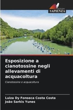 Esposizione a cianotossine negli allevamenti di acquacoltura - Costa, Luiza Dy Fonseca Costa;Yunes, João Sarkis