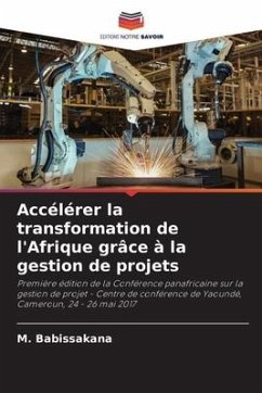 Accélérer la transformation de l'Afrique grâce à la gestion de projets - Babissakana, M.