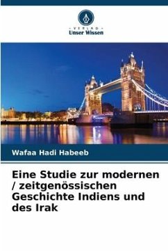 Eine Studie zur modernen / zeitgenössischen Geschichte Indiens und des Irak - Habeeb, Wafaa Hadi