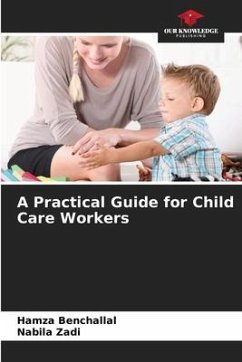 A Practical Guide for Child Care Workers - Benchallal, Hamza;Zadi, Nabila