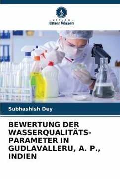 BEWERTUNG DER WASSERQUALITÄTS- PARAMETER IN GUDLAVALLERU, A. P., INDIEN - Dey, Subhashish