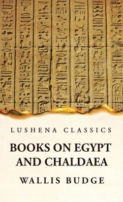 Books on Egypt and Chaldaea - By Wallis Budge