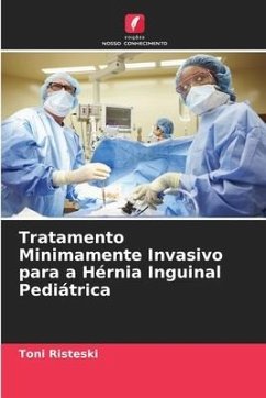 Tratamento Minimamente Invasivo para a Hérnia Inguinal Pediátrica - Risteski, Toni