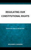 Regulating Our Constitutional Rights