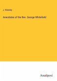 Anecdotes of the Rev. George Whitefield
