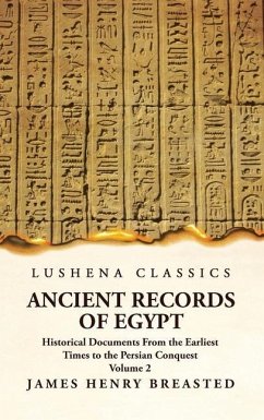 Ancient Records of Egypt Historical Documents From the Earliest Times to the Persian Conquest Volume 2 - James Henry Breasted