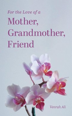 For the Love of a Mother, Grandmother, Friend - Ali, Venrah