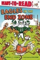 Eagles in the End Zone: Ready-To-Read Level 1 - Stemple, Heidi E. Y.