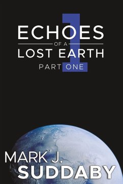 Echoes of a Lost Earth Part One - Suddaby, Mark J.