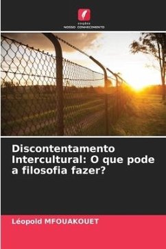 Discontentamento Intercultural: O que pode a filosofia fazer? - Mfouakouet, Léopold