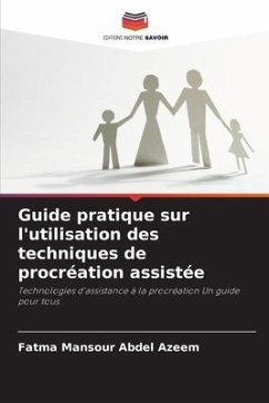 Guide pratique sur l'utilisation des techniques de procréation assistée - Abdel Azeem, Fatma Mansour