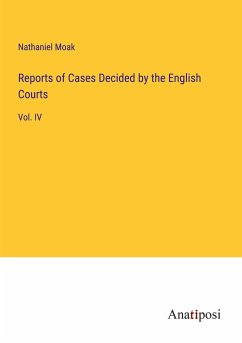 Reports of Cases Decided by the English Courts - Moak, Nathaniel