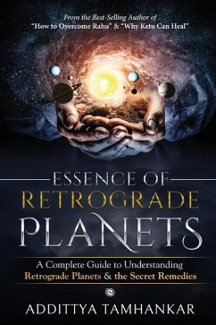 Essence of Retrograde Planets - A Complete Guide to Understanding Retrograde Planets & The Secret Remedies - Tamhankar, Addittya