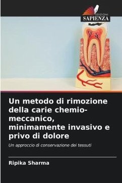 Un metodo di rimozione della carie chemio-meccanico, minimamente invasivo e privo di dolore - Sharma, Ripika