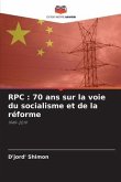 RPC : 70 ans sur la voie du socialisme et de la réforme