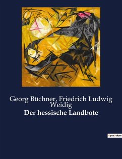 Der hessische Landbote - Weidig, Friedrich Ludwig; Büchner, Georg