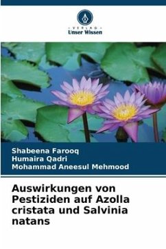 Auswirkungen von Pestiziden auf Azolla cristata und Salvinia natans - Farooq, Shabeena;Qadri, Humaira;Mehmood, Mohammad Aneesul